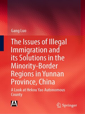 cover image of The Issues of Illegal Immigration and its Solutions in the Minority-Border Regions in Yunnan Province, China